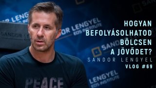 VLOG #69 - Hogyan befolyásolhatod bölcsen a jövőt?