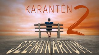 Karantén Szeminárium 2. - 5 nap online